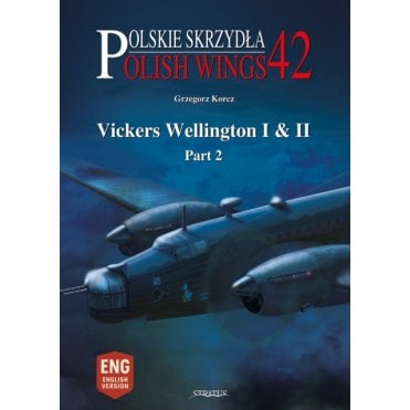 Polish Wings 42: Vickers Wellington I & II Part.2 