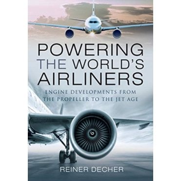 Powering the World's Airliners: Engine Developments from the Propeller to the Jet Age