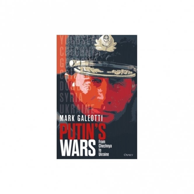 Putin's Wars: From Chechnya to Ukraine
