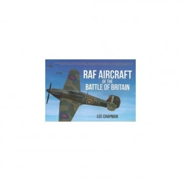 RAF Aircraft of the Battle of Britain