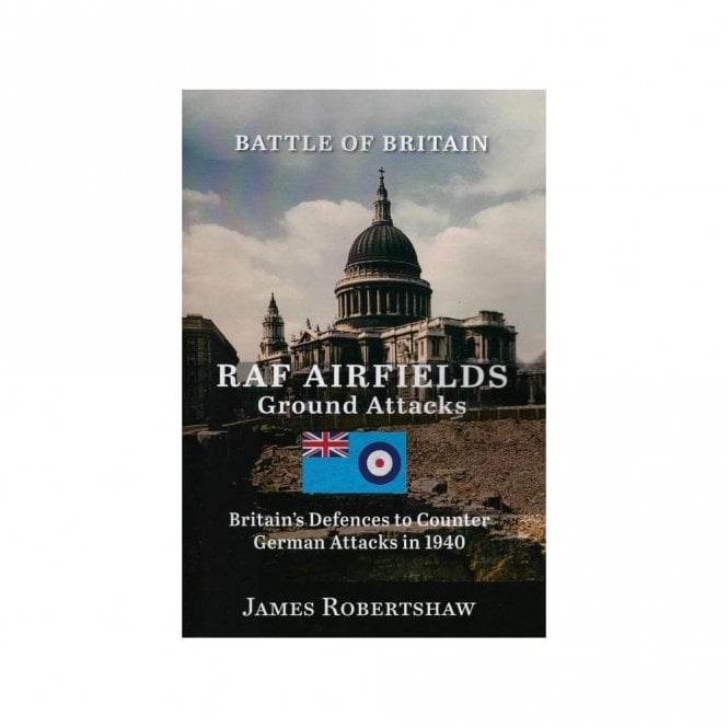 RAF Airfields Ground Attacks - Britian's Defences to Counter German Attacks in 1940