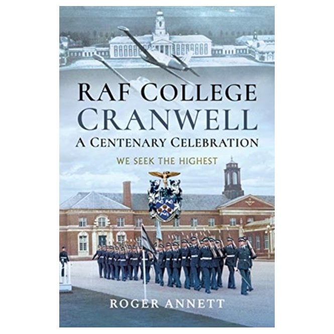 RAF College Cranwell - A Centenary Celebration