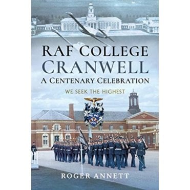 RAF College Cranwell - A Centenary Celebration