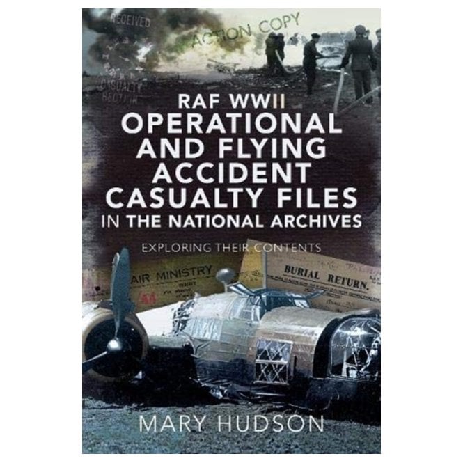 RAF WWII Operational and Flying Accident Casualty Files in The National Archives: Exploring Their Contents