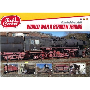 Rail Center 1: Weathering Reference Guide World War II German Trains