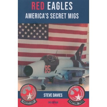 Red Eagles - America's Secret MIG's - 3rd Edition