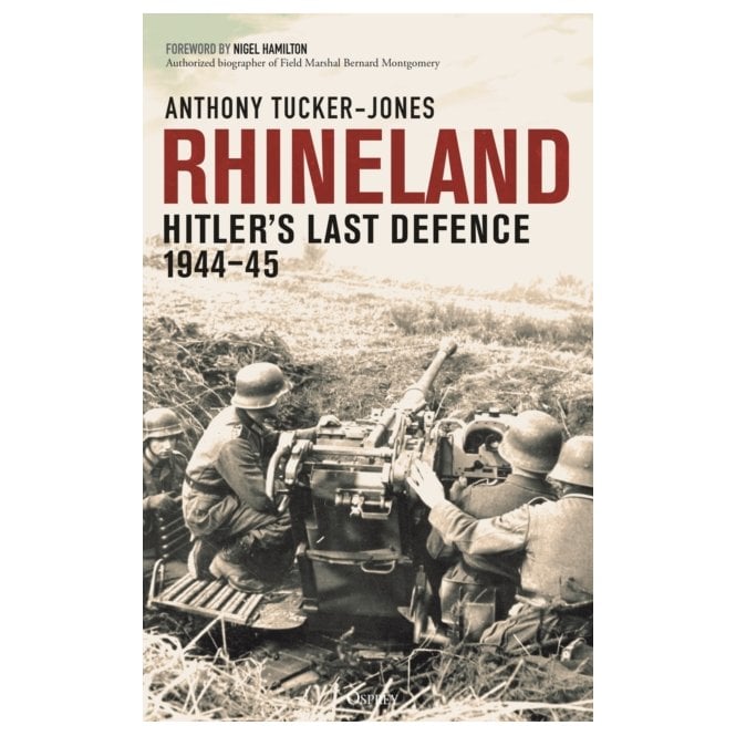 Rhineland: Hitler’s Last Defence 1944–45