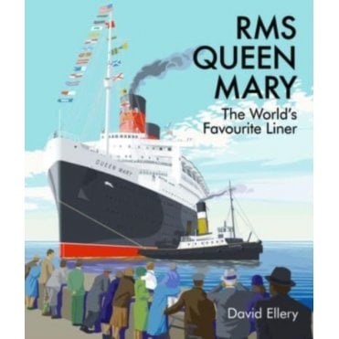 RMS Queen Mary: The World's Favourite Liner