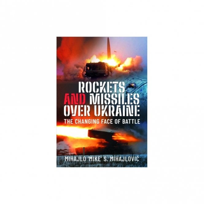 Rockets and Missiles Over Ukraine: The Changing Face of Battle