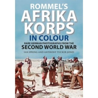 Rommel's Afrika Korps in Colour: Rare German Photographs from World War II