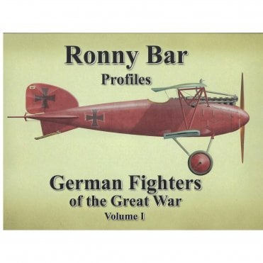 Ronny Bar Profiles: German Fighters of the Great War Vol.1