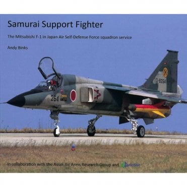 Samurai Support Fighter - The Mitsubishi F-1 in Japan Air Self-Defense Force Squadron Service