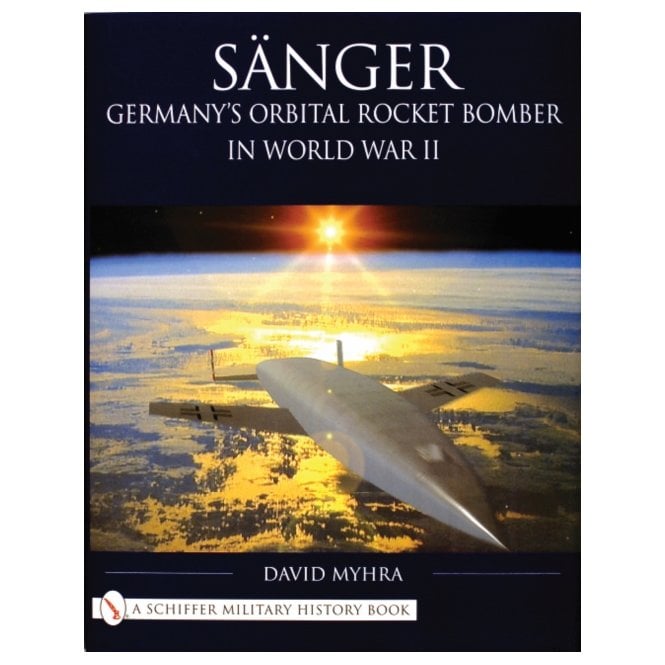 Sanger: Germany's Orbital Rocket Bomber in World War II