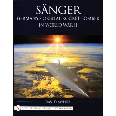 Sanger: Germany's Orbital Rocket Bomber in World War II