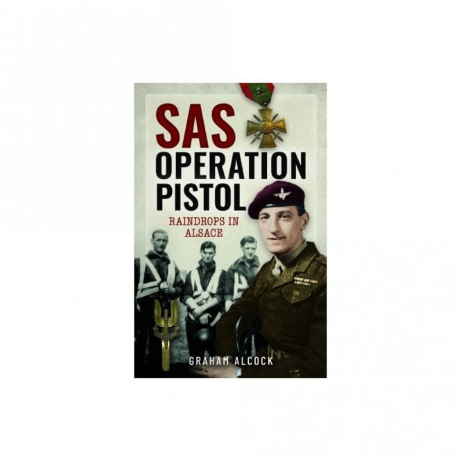 SAS Operation Pistol: Raindrops in Alsace