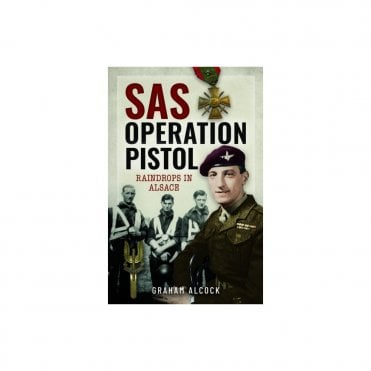 SAS Operation Pistol: Raindrops in Alsace