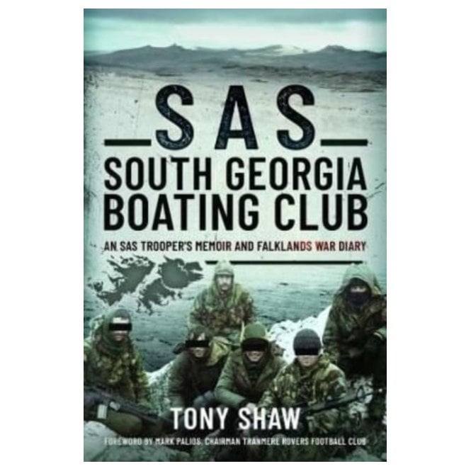 SAS South Georgia Boating Club: An SAS Trooper's Memoir and Falklands War Diary
