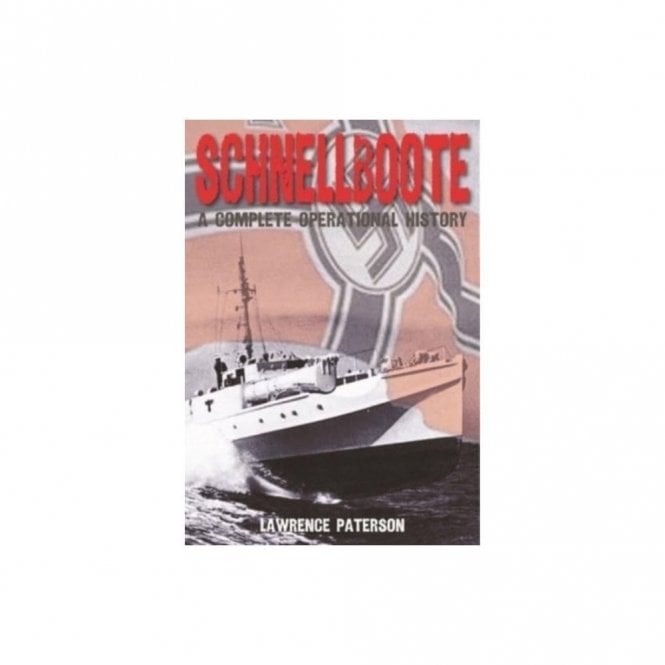 Schnellboote: A Complete Operational History