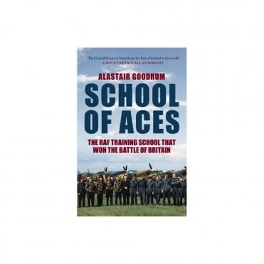 School of Aces: The RAF Training School that Won the Battle of Britain