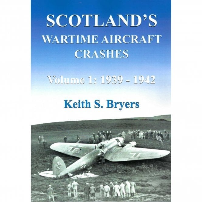 Scotland's Wartime Aircraft Crashes Vol.1 1939-42