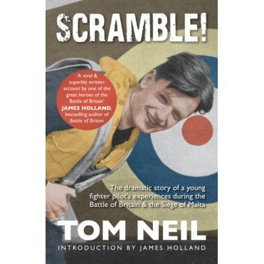 Scramble: The Dramatic Story of a Young Fighter Pilot's Experiences During the Battle of Britain & the Siege of Malta