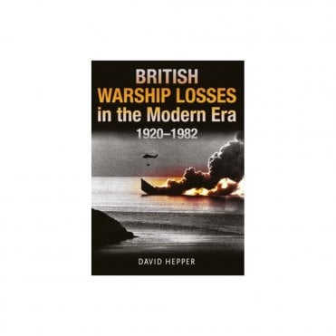 British Warship Losses in the Modern Era 1920-1982