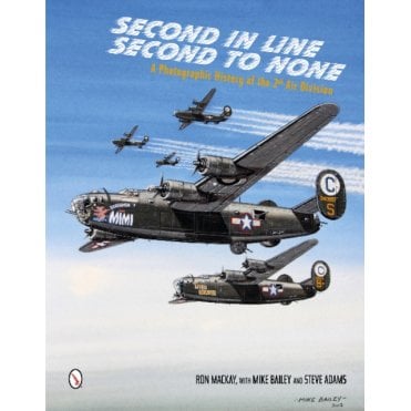 Second in Line - Second to None  A Photographic History of the 2nd Air Division