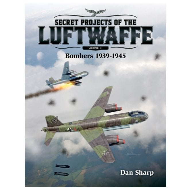 Secret Projects of the Luftwaffe Vol.2 - Bombers 1939-1945