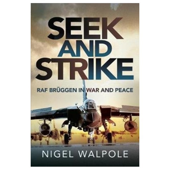 Seek and Strike: RAF Bruggen in War and Peace