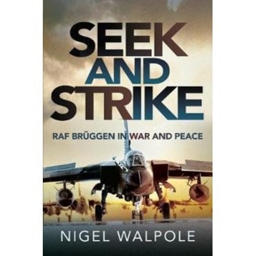 Seek and Strike: RAF Bruggen in War and Peace