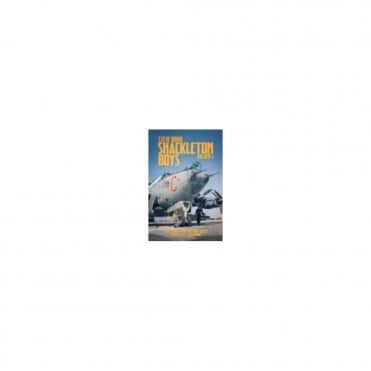 Shackleton Boys: Vol 1: True Stories from the Home Based 'Kipper Fleet' Squadrons