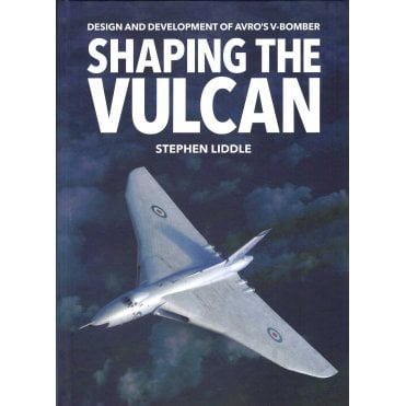 Shaping The Vulcan: Design and Development of Avro's V-Bomber