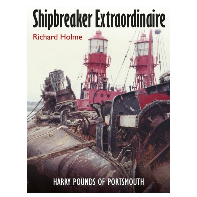 Shipbreaker Extraordinaire: Harry Pounds of Portsmouth