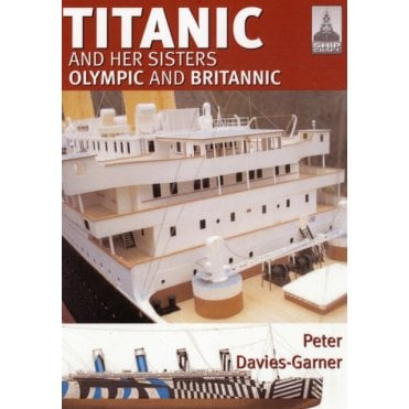 Shipcraft 18: Titanic and her Sisters Olympic and Britannic