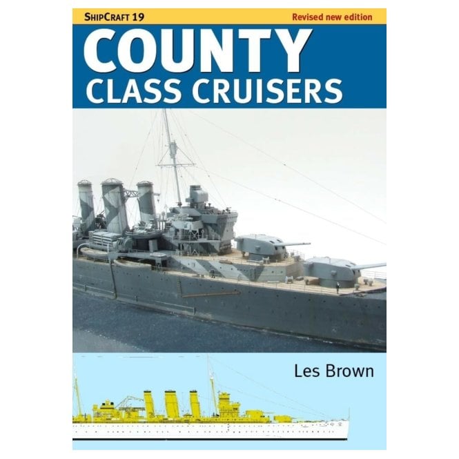 Shipcraft 19: County Class Cruisers - Revised Edition