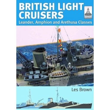 Shipcraft 31: British Light Cruisers - Leander, Amphion and Arethusa Classes