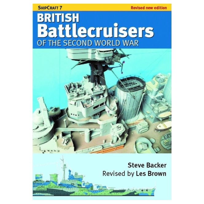 Shipcraft 7: British Battlecruisers of the Second World War - Revised Edition