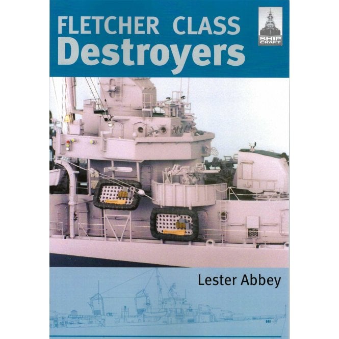 Shipcraft 8: Fletcher Class Destroyers
