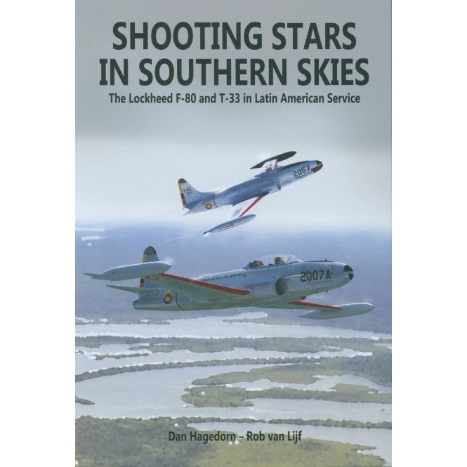 Shooting Stars in Southern Skies - The Lockheed F-80 and T-33 in Latin American Service