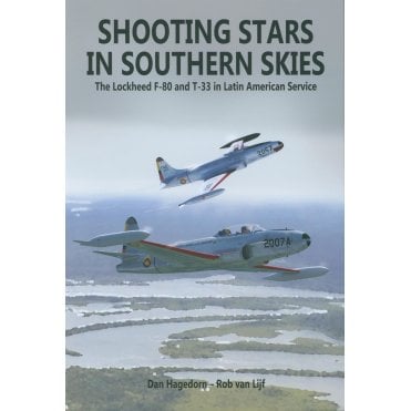 Shooting Stars in Southern Skies - The Lockheed F-80 and T-33 in Latin American Service