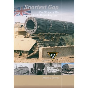 Shortest Gap - The Story of the Armoured Vehicle Royal Engineer
