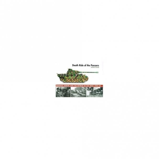 Death Ride of the Panzers : German Armor and the Retreat in the West, 1944-45