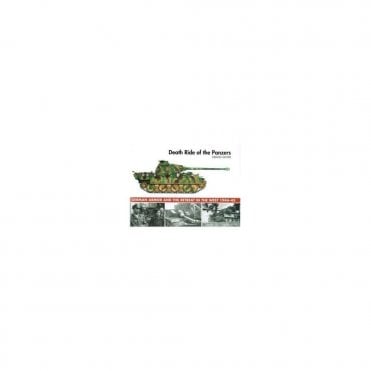 Death Ride of the Panzers : German Armor and the Retreat in the West, 1944-45