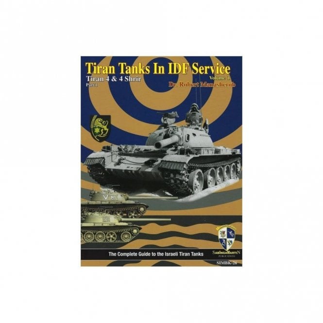 SM26 Tiran Tanks in IDF Service-Tiran 4&4Shrir Vol 1