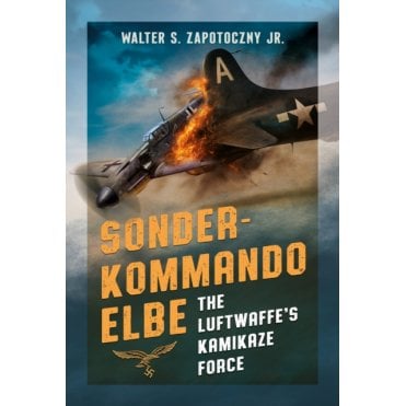 Sonderkommando Elbe: The Luftwaffe’s Kamikaze Force