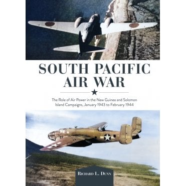 South Pacific Air War: Airpower in New Guinea and Solomon Island Campaigns, Jan 1943-Feb 1944