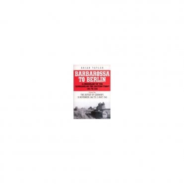 Barbarossa to Berlin : A Chronology of the Campaigns on the Eastern Front 1941-45: November 1942 to May 1945 Vol 2