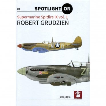 Spotlight On: Supermarine Spitfire IX Vol.1