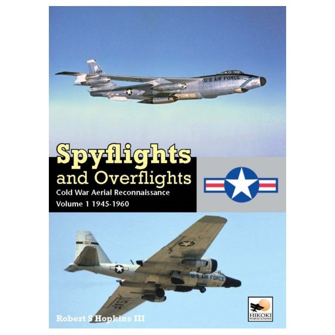 Spyflights and Overflights Cold War Aerial Reconnaissance Volume 1 1945-1960