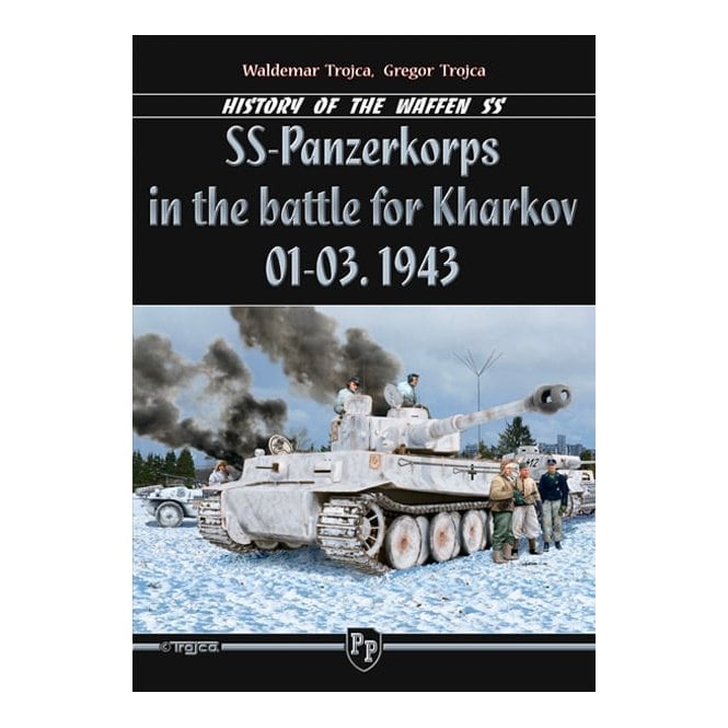 SS-Panzerkorps in the Battle for Kharkov Jan to Mar 1943